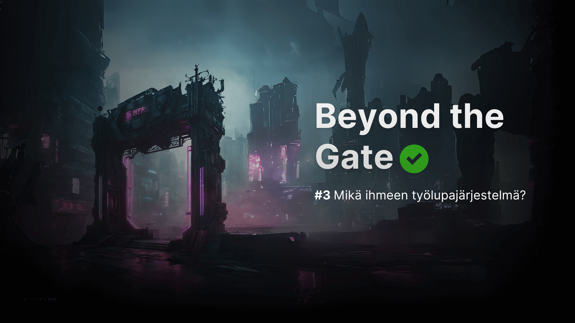Beyond the Gate #3 – Mikä on työlupa-järjestelmä?